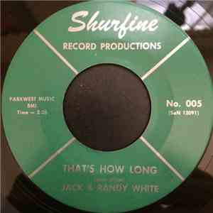 Jack & Randy White - That's How Long / Walk Softly