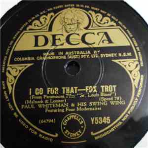 Paul Whiteman & His Swing Wing / Paul Whiteman & His Orchestra - I Go For That / Heart And Soul