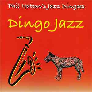 Phil Hatton's Jazz Dingoes - Dingo Jazz