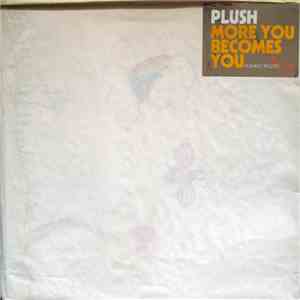 Plush  - More You Becomes You