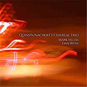 Quinsin Nachoff, Mark Helias, Dan Weiss  - Quinsin Nachoff's Ethereal Trio