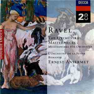 Ravel - L'Orchestre De La Suisse Romande, Ernest Ansermet - The Orchestral Masterpieces