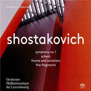 Shostakovich, Gustavo Gimeno, Orchestre Philharmonique Du Luxembourg - Symphony No. 1/Scherzi/Theme And Variations/Five Fragments