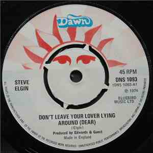 Steve Elgin - Don't Leave Your Lover Lying Around (Dear)