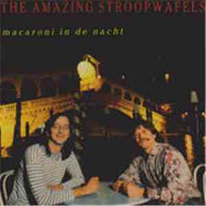 The Amazing Stroopwafels - Macaroni In De Nacht