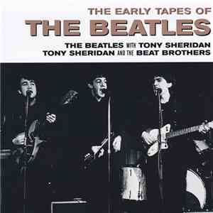 The Beatles / The Beatles With Tony Sheridan / Tony Sheridan And The Beat Brothers - The Early Tapes Of The Beatles