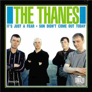 The Thanes - It's Just A Fear / Sun Didn't Come Out Today