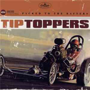 The Tip Toppers - Packed To The Rafters