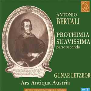 Antonio Bertali / Gunar Letzbor - Ars Antiqua Austria - Prothimia Suavissima, Parte Seconda