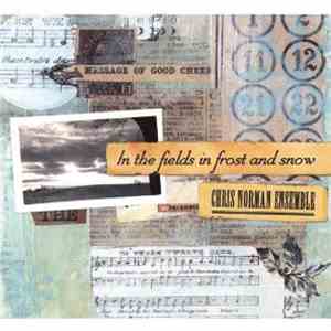 Chris Norman Ensemble - In The Fields In Frost And Snow