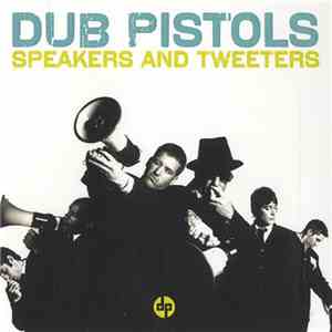 Dub Pistols - Speakers And Tweeters