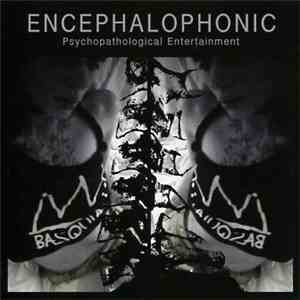 Encephalophonic - Psychopathological Entertainment