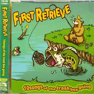 First Retrieve - 10songs Of The Trashbox Going