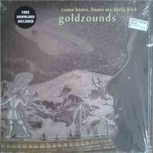 Goldzounds - Come Home, Home My Little Bird