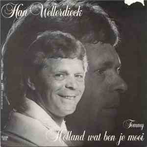 Han Wellerdieck - Holland Wat Ben Je Mooi
