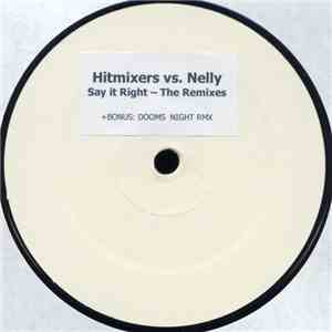 Hitmixers vs. Nelly - Say It Right (The Remixes) / Dooms Night Remix