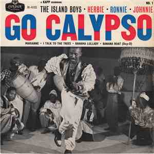 Island Boys, The : Herbie, Ronnie, Johnnie - Go Calypso - No. 1