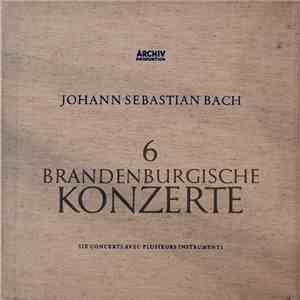 Johann Sebastian Bach, Schola Cantorum Basiliensis, August Wenzinger - 6 Brandenburgische Konzerte (Six Concerts Avec Plusieurs Instruments)