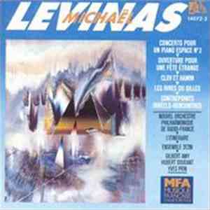 Michaël Levinas - Nouvel Orchestre Philharmonique De Radio-France, Ensemble L'Itinéraire, Ensemble 2E2M, Gilbert Amy, Hubert Soudant, Yves Prin - Ouverture Pour Une Fête Étrange • Les Rires Du Gilles • Concerto Pour Un Piano-Espace N°2