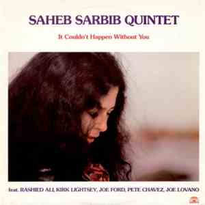 Saheb Sarbib Quintet - It Couldn't Happen Without You