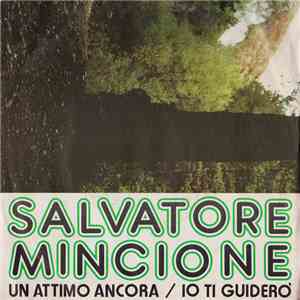 Salvatore Mincione - Un Attimo Ancora / Io Ti Guiderò