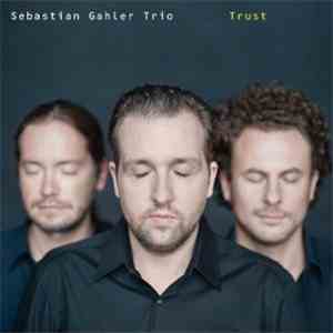 Sebastian Gahler Trio - Trust