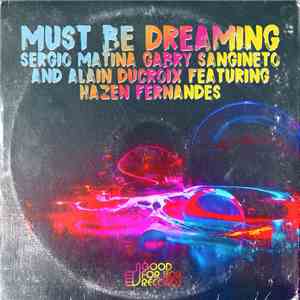 Sergio Matina, Gabry Sangineto & Alain Ducroix Featuring Hazel Fernandes - Must Be Dreaming