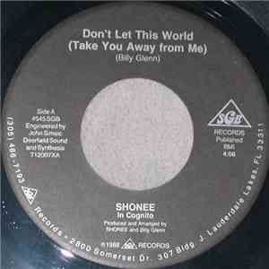 Shonee ( In Cognito ) - Don't Let This World ( Take You Away From Me )