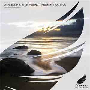 Syntouch & Blue Moon  - Troubled Waters