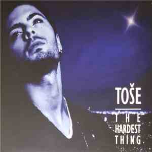 Toše - The Hardest Thing