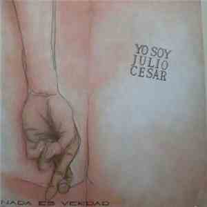 Yo Soy Julio Cesar - Nada Es Verdad