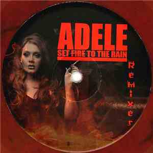 Adele  - Set Fire To The Rain (Remixes)