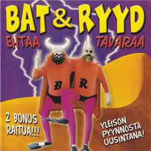 Bat & Ryyd - Ehtaa Tavaraa