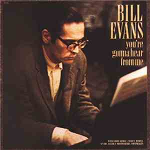 Bill Evans - You're Gonna Hear From Me