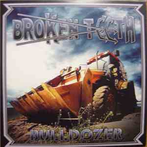 Broken Teeth - Bulldozer