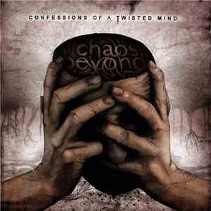 Chaos Beyond - Confessions Of A Twisted Mind