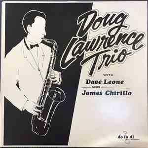 Doug Lawrence - Doug Lawrence Trio With Dave Leone And James Chirillo