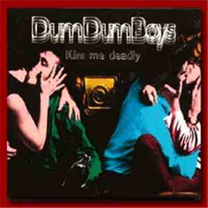 DumDumBoys - Kiss Me Deadly