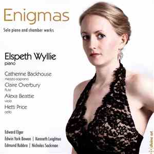 Elspeth Wyllie, Catherine Backhouse, Claire Overbury, Alexa Beattie, Hetti Price, Edward Elgar, Edwin York Bowen, Kenneth Leighton, Edmund Rubbra, Nicholas Sackman - Enigmas - Solo Piano And Chamber Works