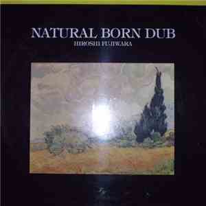 Hiroshi Fujiwara - Natural Born Dub