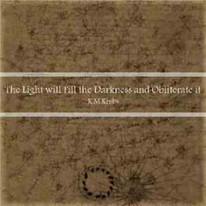 K.M. Krebs - The Light Will Fill The Darkness And Obliterate It
