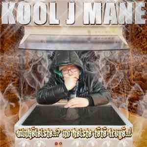 Kool J Mane - Minkälaista..? No Haista Tätä Levyä..!