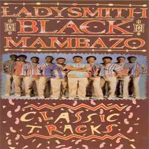 Ladysmith Black Mambazo - Classic Tracks