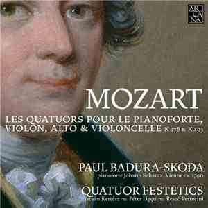 Mozart, Paul Badura-Skoda, Quatuor Festetics - Les Quatuors Pour Le Pianoforte, Violon, Alto & Violoncelle
