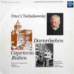 Peter I. Tschaikowsky, Münchner Symphoniker, Alfred Scholz, Henry Adolph - Capriccio Italien • Dornröschen