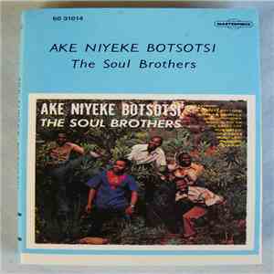 Soul Brothers  - Ake Niyeke Botsotsi