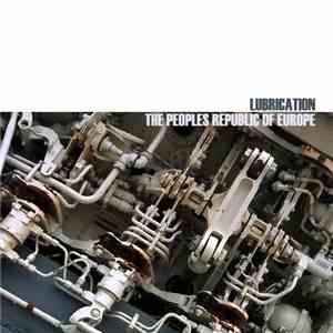 The Peoples Republic Of Europe - Lubrication