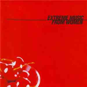 Various - Extreme Music From Women
