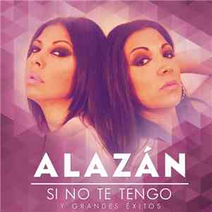 Alazán - Si No Te Tengo Y Grandes Éxitos