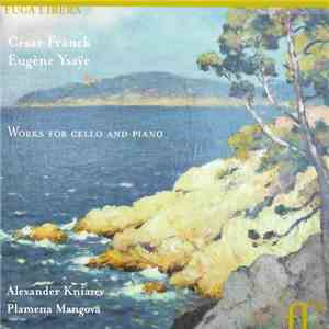 Alexander Kniazev, Plamena Mangova - Franck & Ysaye: Works for Cello and Piano